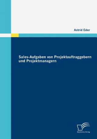 Kniha Sales-Aufgaben von Projektauftraggebern und Projektmanagern Astrid Eder