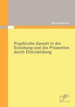 Könyv Psychische Gewalt in der Erziehung und die Pravention durch Elternbildung Nicole Andersch
