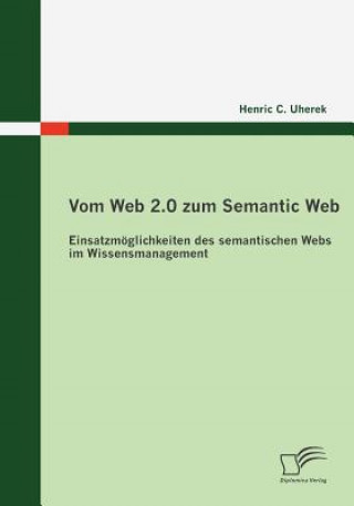 Kniha Vom Web 2.0 zum Semantic Web Henric C. Uherek