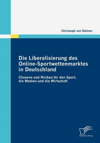 Könyv Liberalisierung des Online-Sportwettenmarktes in Deutschland Christoph von Külmer