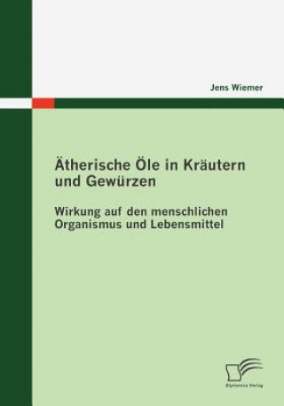 Książka AEtherische OEle in Krautern und Gewurzen Jens Wiemer