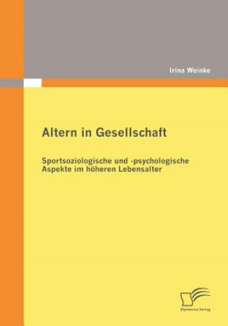 Könyv Altern in Gesellschaft Irina Weinke