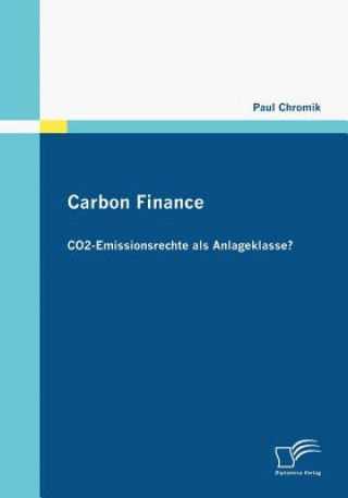 Carte Carbon Finance - CO2-Emissionsrechte als Anlageklasse? Paul Chromik