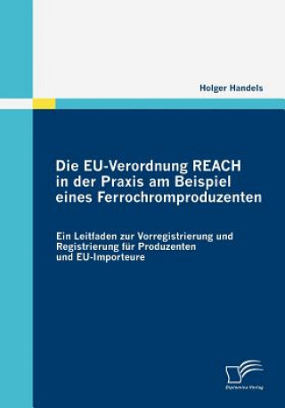 Книга EU-Verordnung REACH in der Praxis am Beispiel eines Ferrochromproduzenten Holger Handels