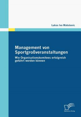 Könyv Management von Sportgrossveranstaltungen Lukas I. Matosevic