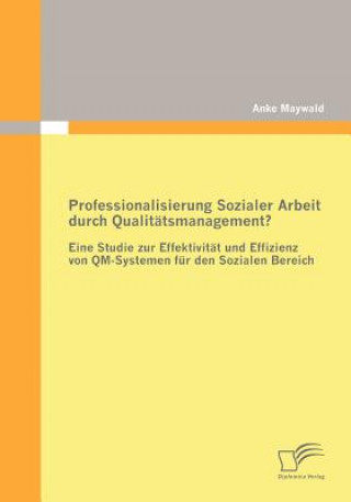 Книга Professionalisierung Sozialer Arbeit durch Qualitatsmanagement? Anke Maywald