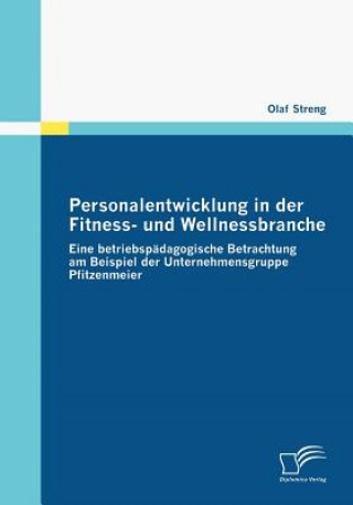 Kniha Personalentwicklung in der Fitness- und Wellnessbranche Olaf Streng