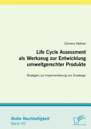 Kniha Life Cycle Assessment als Werkzeug zur Entwicklung umweltgerechter Produkte Clemens Möltner
