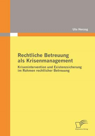 Könyv Rechtliche Betreuung als Krisenmanagement Uta Herzog