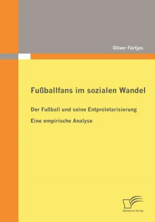 Könyv Fussballfans im sozialen Wandel Oliver Fürtjes