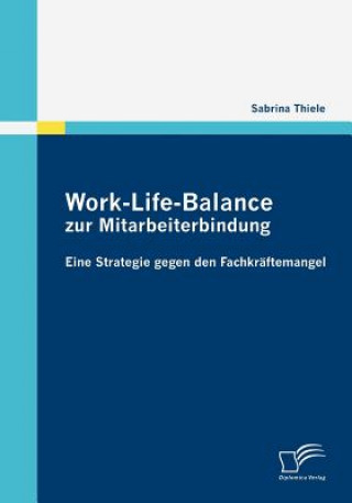 Kniha Work-Life-Balance zur Mitarbeiterbindung Sabrina Thiele