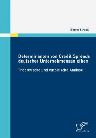 Kniha Determinanten von Credit Spreads deutscher Unternehmensanleihen Sonke Strau