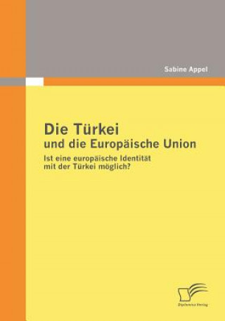 Könyv Turkei und die Europaische Union Sabine Appel