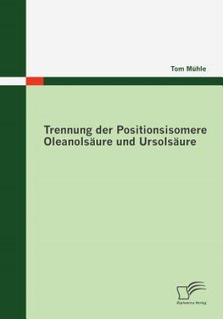 Książka Trennung der Positionsisomere Oleanolsaure und Ursolsaure Tom Mühle