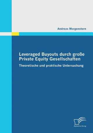 Kniha Leveraged Buyouts durch grosse Private Equity Gesellschaften Andreas Morgenstern