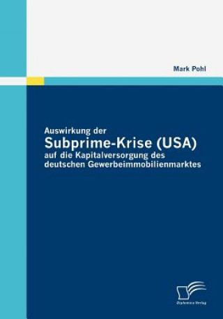 Kniha Auswirkung der Subprime-Krise (USA) auf die Kapitalversorgung des deutschen Gewerbeimmobilienmarktes Mark Pohl