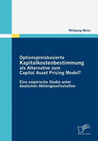 Kniha Optionspreisbasierte Kapitalkostenbestimmung als Alternative zum Capital Asset Pricing Model? Wolfgang Maier