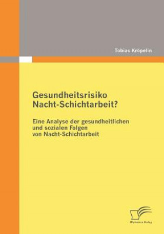 Könyv Gesundheitsrisiko Nacht-Schichtarbeit? Tobias Kröpelin