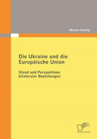 Buch Ukraine und die Europaische Union Oksana Czarny