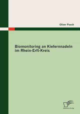 Книга Biomonitoring an Kiefernnadeln im Rhein-Erft-Kreis Oliver Paech