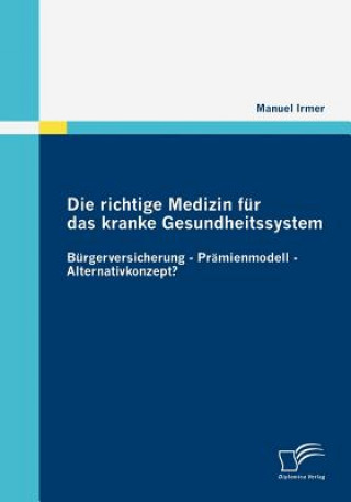 Książka richtige Medizin fur das kranke Gesundheitssystem Manuel Irmer