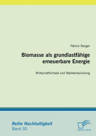 Könyv Biomasse als grundlastfahige erneuerbare Energie Patrick Renger