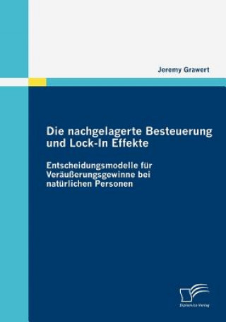 Knjiga nachgelagerte Besteuerung und Lock-In Effekte Jeremy Grawert