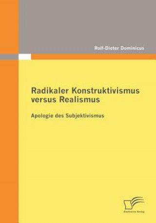 Carte Radikaler Konstruktivismus versus Realismus Rolf-Dieter Dominicus