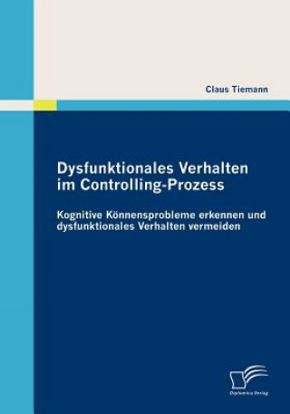 Kniha Dysfunktionales Verhalten im Controlling-Prozess Claus Tiemann