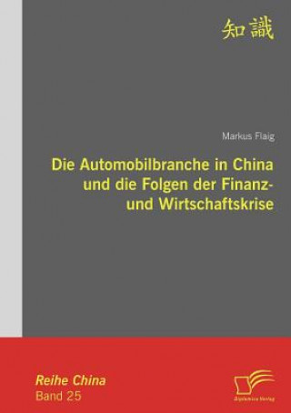 Kniha Automobilbranche in China und die Folgen der Finanz- und Wirtschaftskrise Markus Flaig
