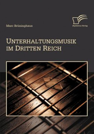 Kniha Unterhaltungsmusik im Dritten Reich Marc Brüninghaus