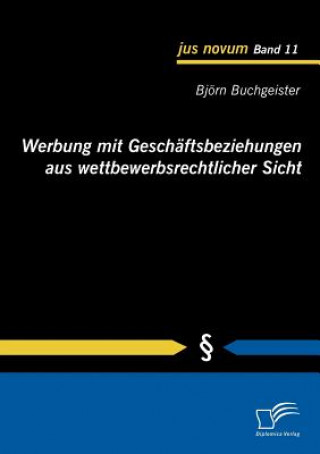 Książka Werbung mit Geschaftsbeziehungen aus wettbewerbsrechtlicher Sicht Björn Buchgeister