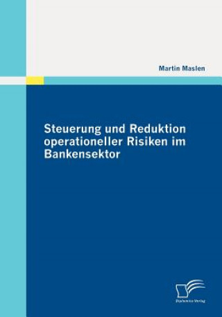 Kniha Steuerung und Reduktion operationeller Risiken im Bankensektor Martin Maslen