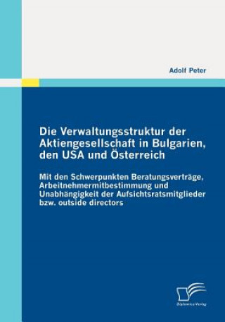 Knjiga Verwaltungsstruktur der Aktiengesellschaft in Bulgarien, den USA und OEsterreich Adolf Peter