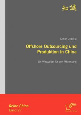 Könyv Offshore Outsourcing und Produktion in China Simon Jegelka