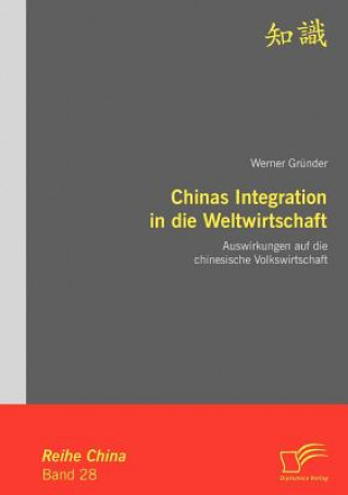 Kniha Chinas Integration in Die Weltwirtschaft Werner Gründer