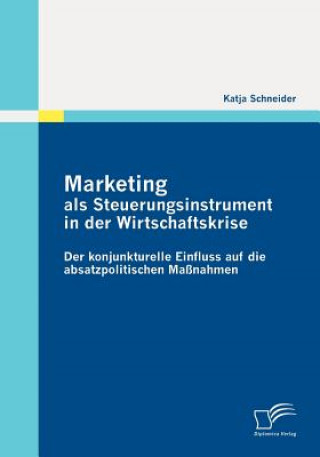 Knjiga Marketing Als Steuerungsinstrument in Der Wirtschaftskrise Katja Schneider