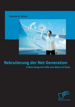 Kniha Rekrutierung der Net Generation Daniela M. Weise