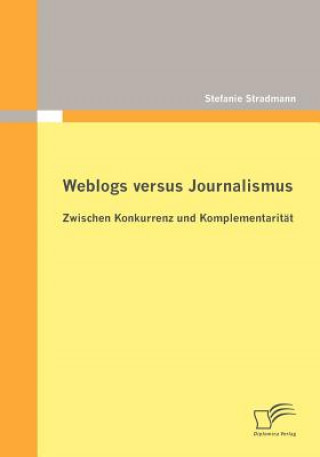 Könyv Weblogs versus Journalismus Stefanie Stradmann