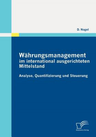 Kniha Wahrungsmanagement Im International Ausgerichteten Mittelstand D. Nagel
