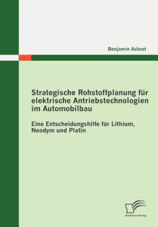 Knjiga Strategische Rohstoffplanung Fur Elektrische Antriebstechnologien Im Automobilbau Benjamin Achzet