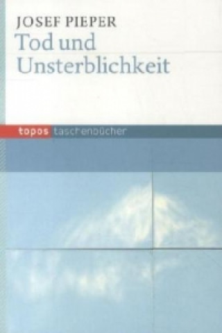 Kniha Tod und Unsterblichkeit Josef Pieper
