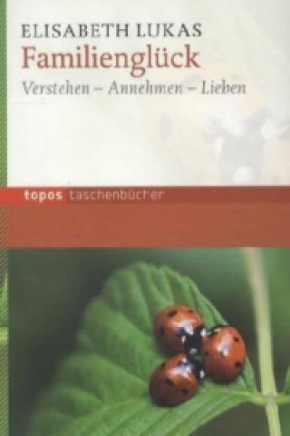 Kniha Familienglück Elisabeth Lukas