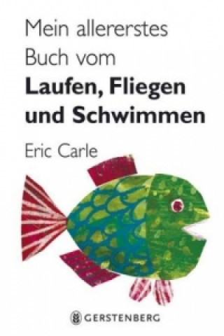 Carte Mein allererstes Buch vom Laufen, Fliegen und Schwimmen Eric Carle
