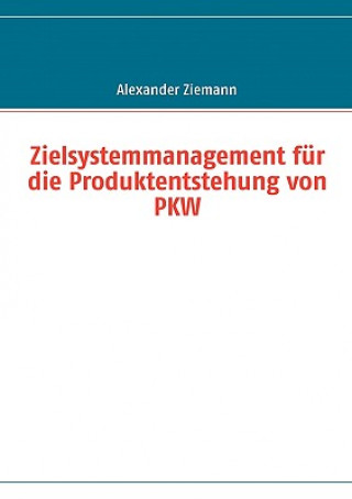 Carte Zielsystemmanagement fur die Produktentstehung von PKW Alexander Ziemann