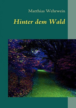 Książka Hinter dem Wald Matthias Wehrwein