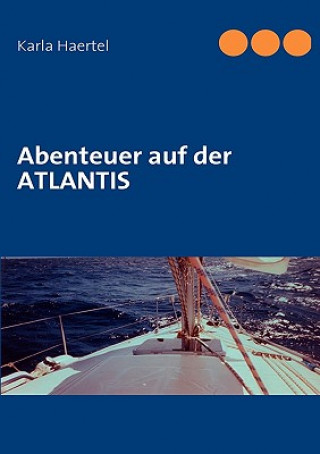 Könyv Abenteuer auf der ATLANTIS Karla Haertel