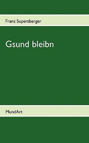 Kniha Gsund bleibn Franz Supersberger