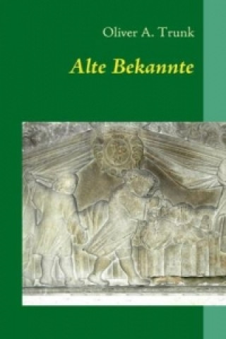 Book Alte Bekannte Oliver A. Trunk