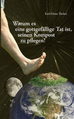Carte Warum es eine gottgefallige Tat ist, seinen Kompost zu pflegen Karl-Heinz Tholen
